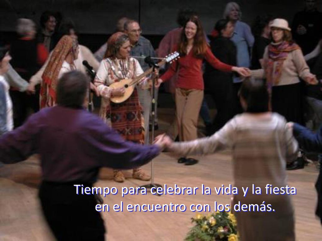 Tiempo para celebrar la vida y la fiesta en el encuentro con los demás.