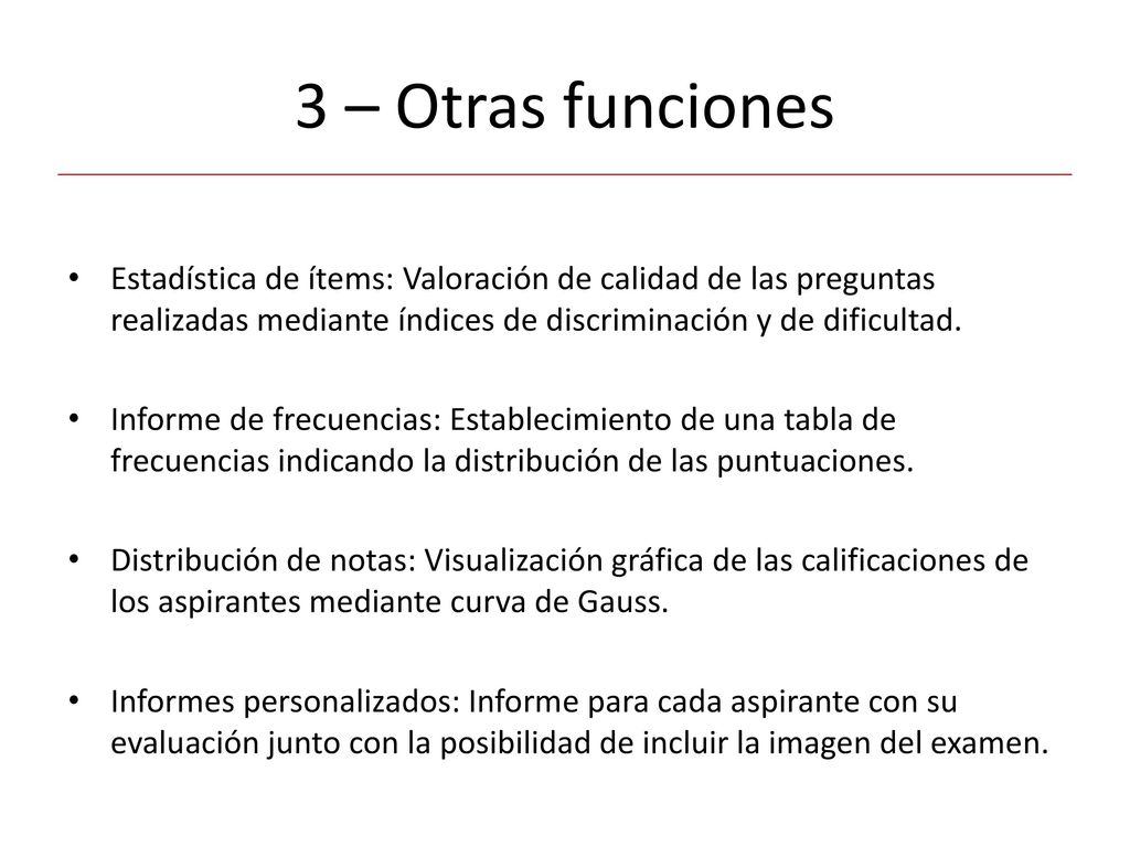 3 – Otras funciones Estadística de ítems: Valoración de calidad de las preguntas realizadas mediante índices de discriminación y de dificultad.