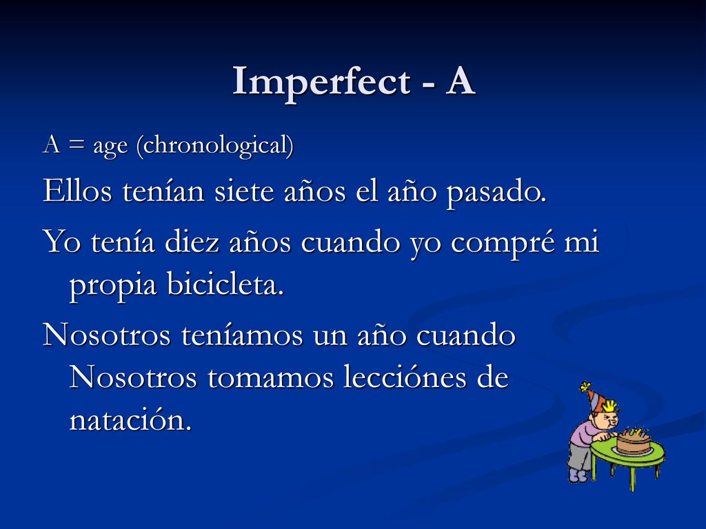 Imperfect - A Ellos tenían siete años el año pasado.