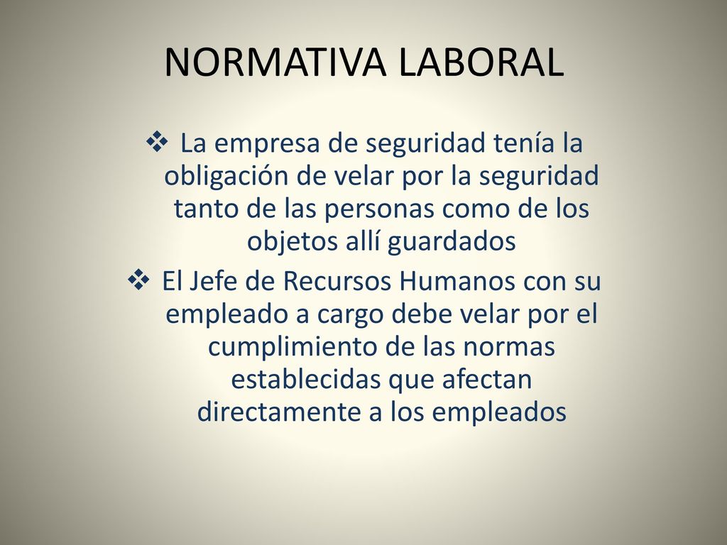 NORMATIVA LABORAL La empresa de seguridad tenía la obligación de velar por la seguridad tanto de las personas como de los objetos allí guardados.
