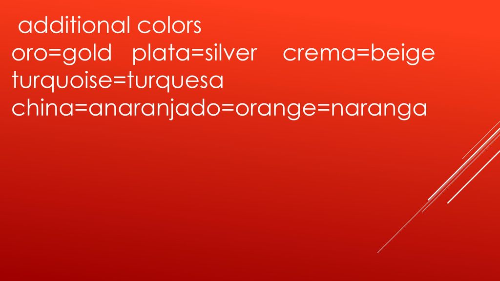 additional colors oro=gold plata=silver crema=beige.