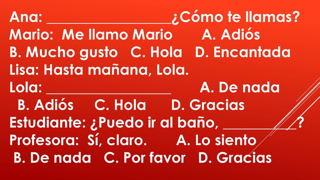 Ana: _________________¿Cómo te llamas Mario: Me llamo Mario A. Adiós