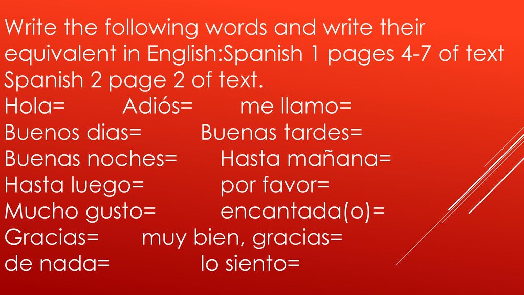 Write the following words and write their equivalent in English:Spanish 1 pages 4-7 of text