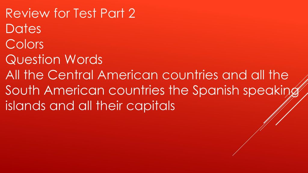 Review for Test Part 2 Dates. Colors. Question Words.