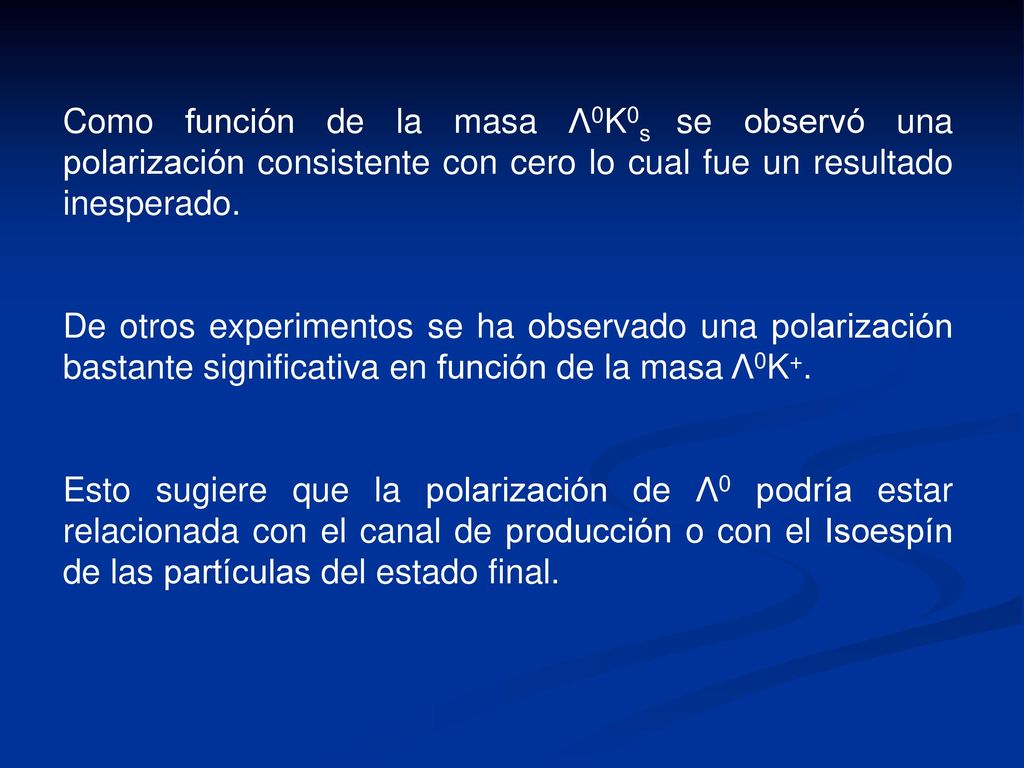 Como función de la masa Λ0K0s se observó una polarización consistente con cero lo cual fue un resultado inesperado.