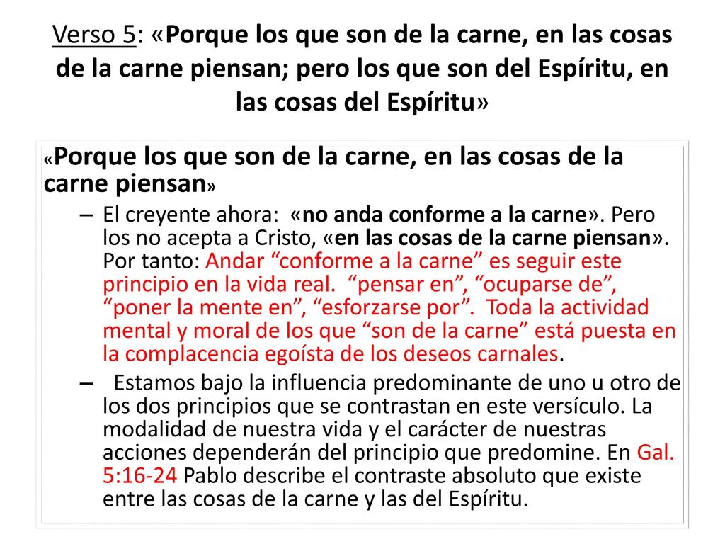 Verso 5: «Porque los que son de la carne, en las cosas de la carne piensan; pero los que son del Espíritu, en las cosas del Espíritu»