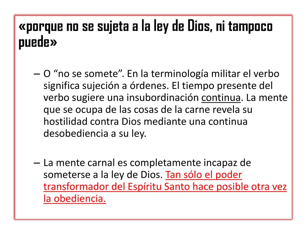 «porque no se sujeta a la ley de Dios, ni tampoco puede»