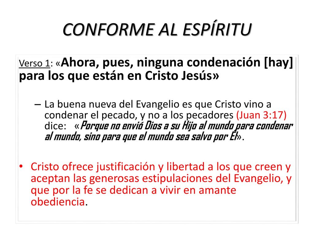 CONFORME AL ESPÍRITU Verso 1: «Ahora, pues, ninguna condenación [hay] para los que están en Cristo Jesús»