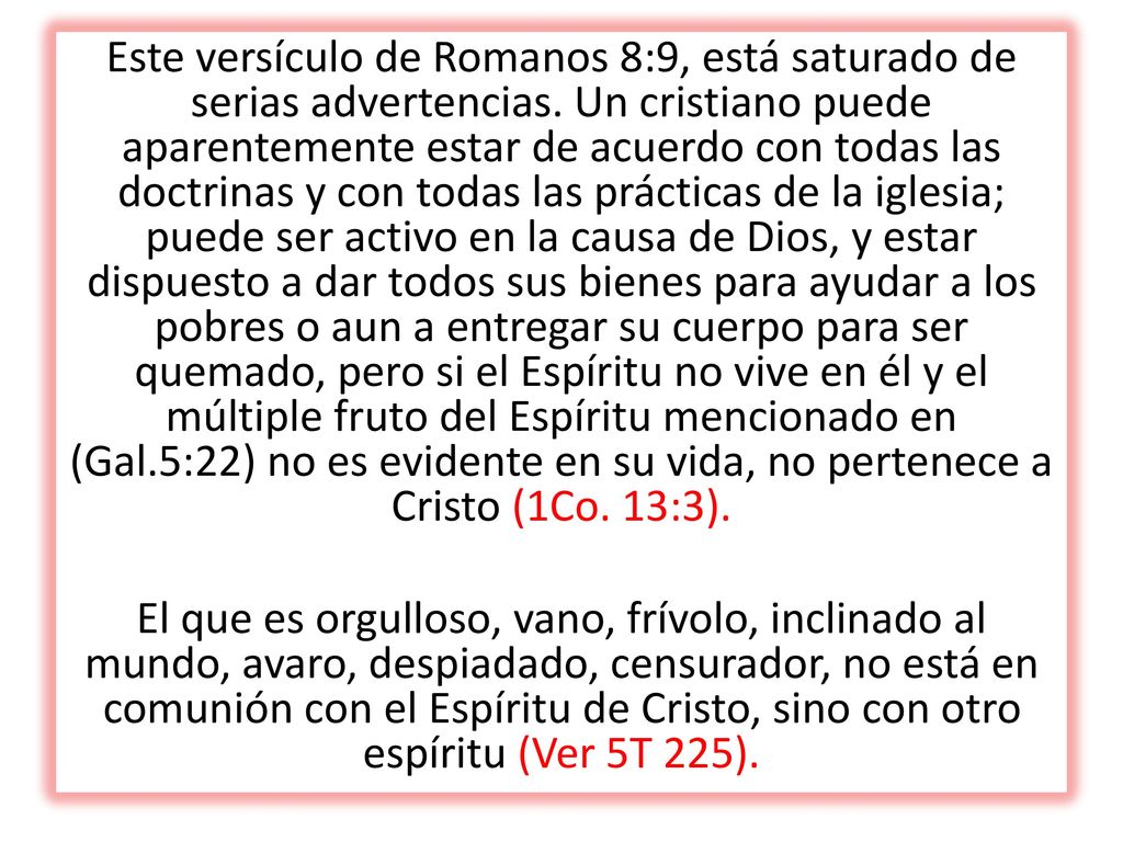 Este versículo de Romanos 8:9, está saturado de serias advertencias