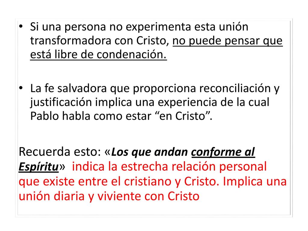 Si una persona no experimenta esta unión transformadora con Cristo, no puede pensar que está libre de condenación.