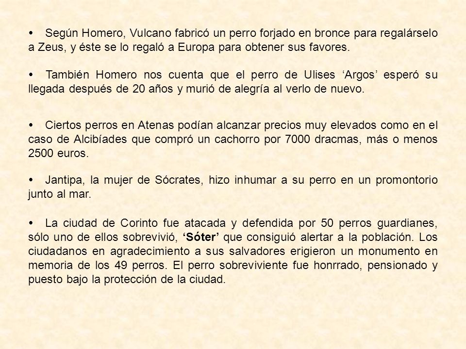  Según Homero, Vulcano fabricó un perro forjado en bronce para regalárselo a Zeus, y éste se lo regaló a Europa para obtener sus favores.
