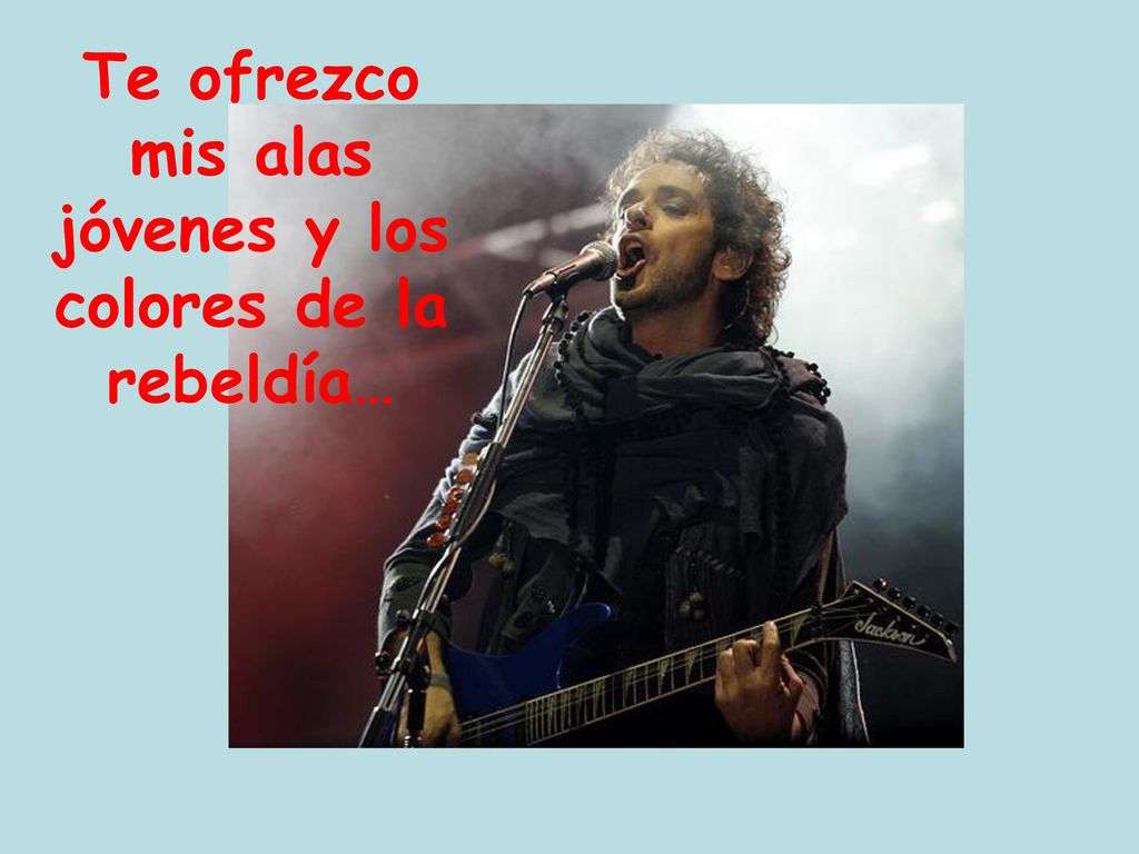 Te ofrezco mis alas jóvenes y los colores de la rebeldía…