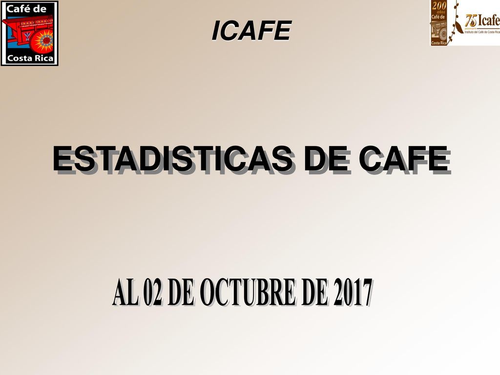 ICAFE ESTADISTICAS DE CAFE AL 02 DE OCTUBRE DE 2017