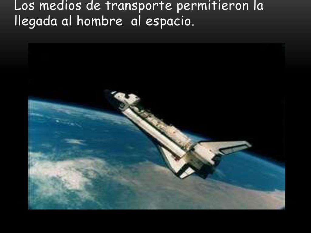 Los medios de transporte permitieron la llegada al hombre al espacio.