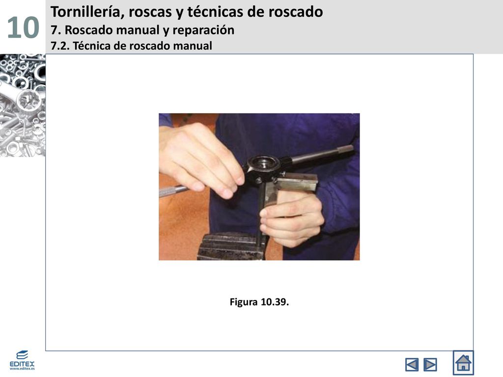 10 Tornillería, roscas y técnicas de roscado 7. Roscado manual y reparación 7.2. Técnica de roscado manual.