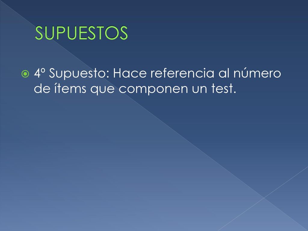 SUPUESTOS 4º Supuesto: Hace referencia al número de ítems que componen un test.