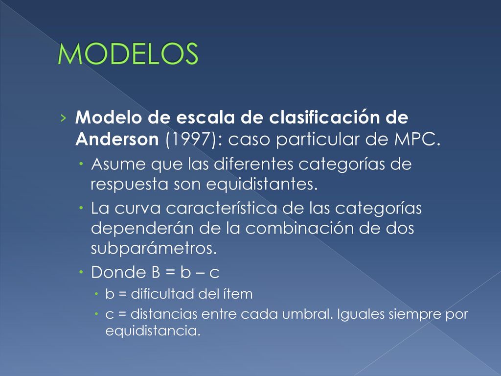 MODELOS Modelo de escala de clasificación de Anderson (1997): caso particular de MPC.