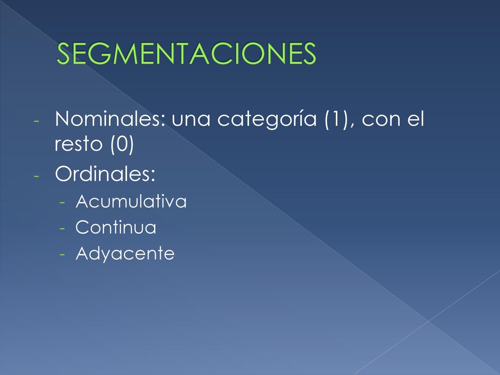 SEGMENTACIONES Nominales: una categoría (1), con el resto (0)