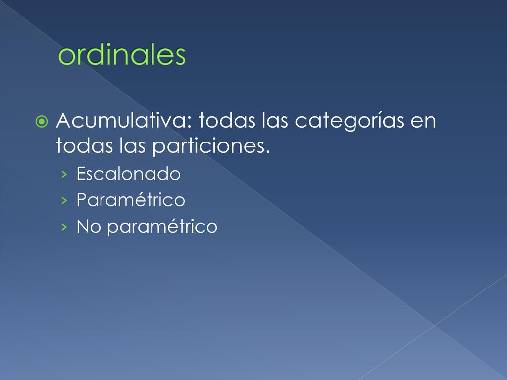 ordinales Acumulativa: todas las categorías en todas las particiones.