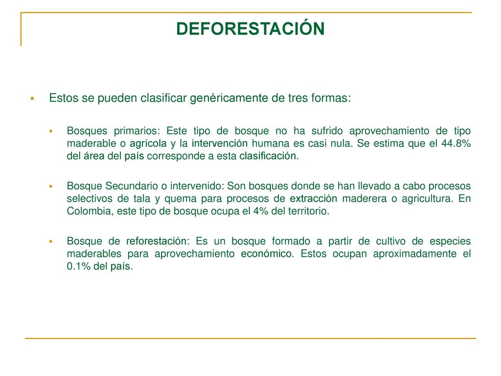 DEFORESTACIÓN Estos se pueden clasificar genéricamente de tres formas: