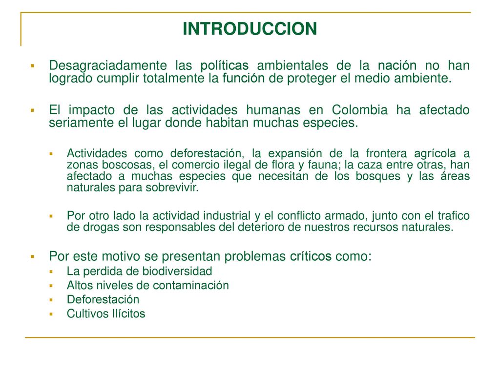 INTRODUCCION Desagraciadamente las políticas ambientales de la nación no han logrado cumplir totalmente la función de proteger el medio ambiente.