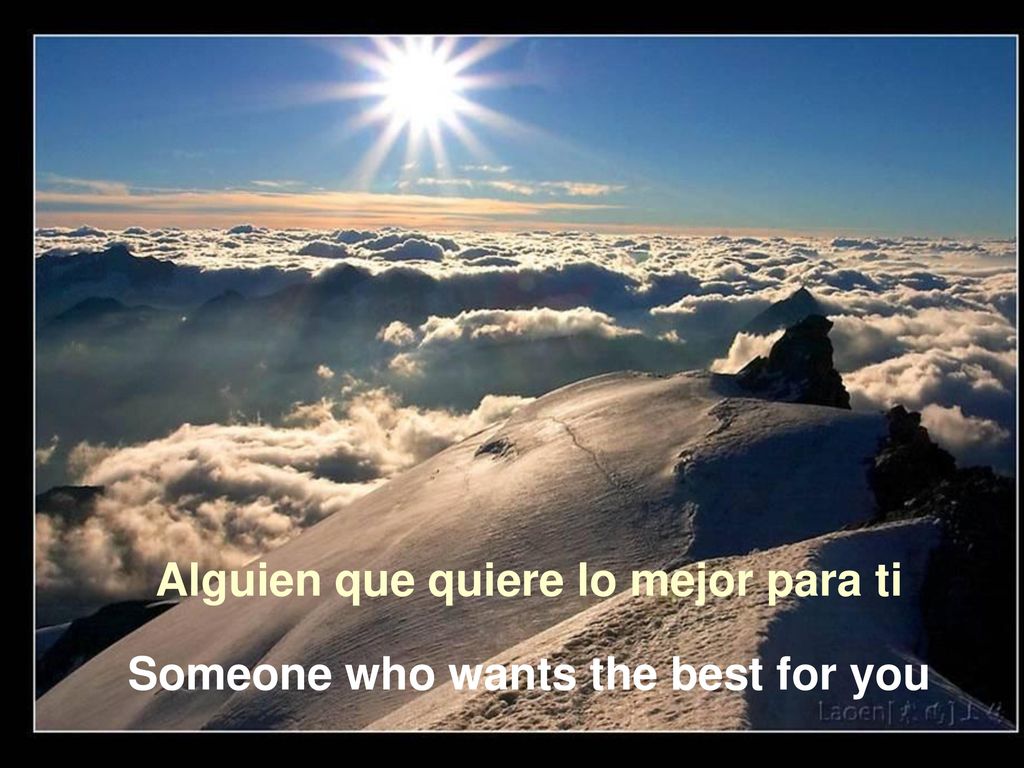 Alguien que quiere lo mejor para ti Someone who wants the best for you