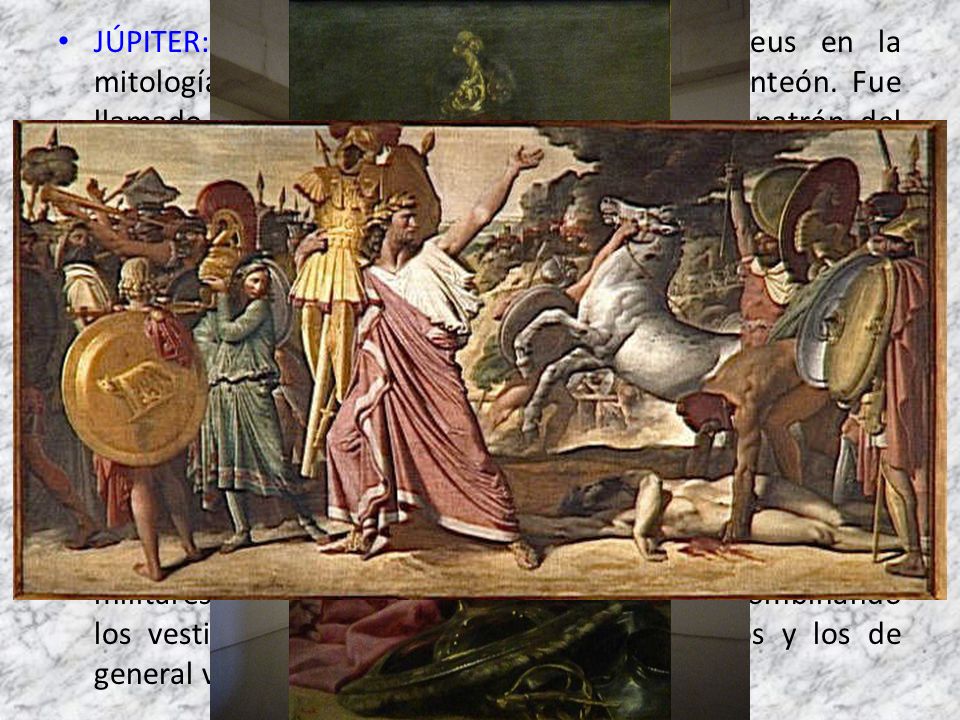 JÚPITER: Ostentaba el mismo papel que Zeus en la mitología griega como principal deidad del panteón. Fue llamado Iupiter Optimus Maximus como dios patrón del estado romano, encargado de las leyes y del orden social.