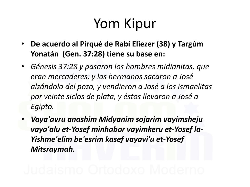 Yom Kipur De acuerdo al Pirqué de Rabí Eliezer (38) y Targúm Yonatán (Gen. 37:28) tiene su base en: