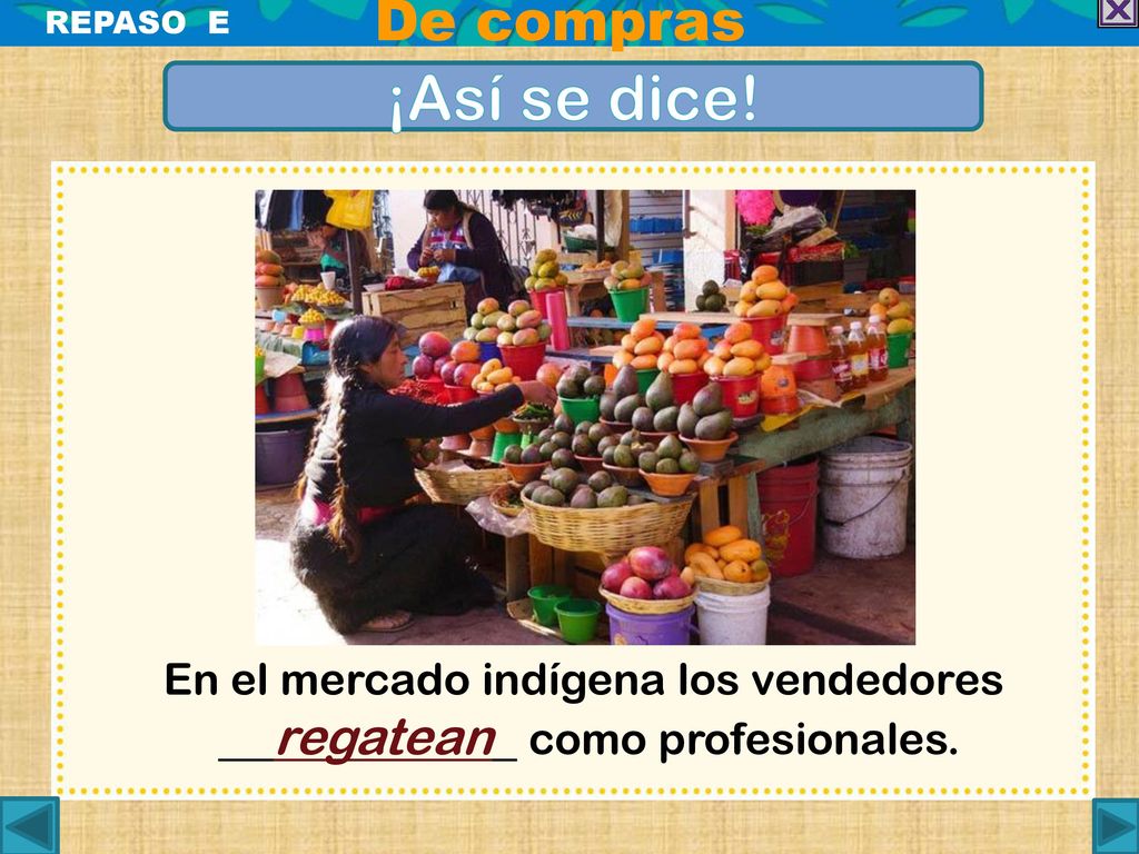 ¡Así se dice! De compras En el mercado indígena los vendedores