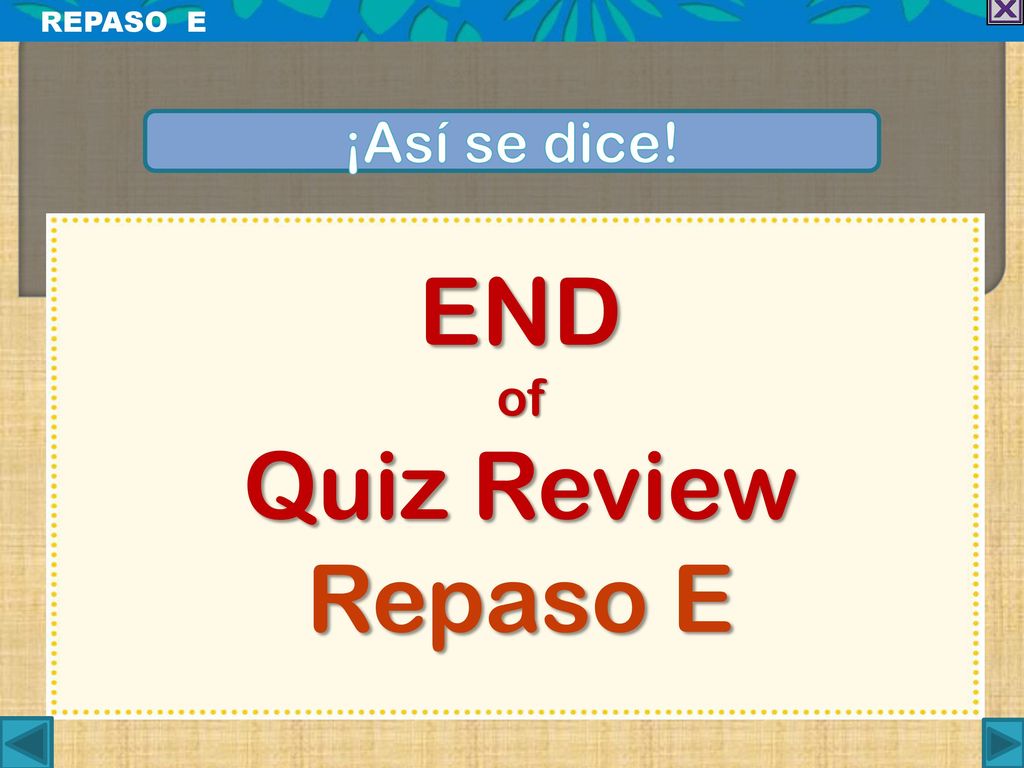 REPASO E ¡Así se dice! END of Quiz Review Repaso E