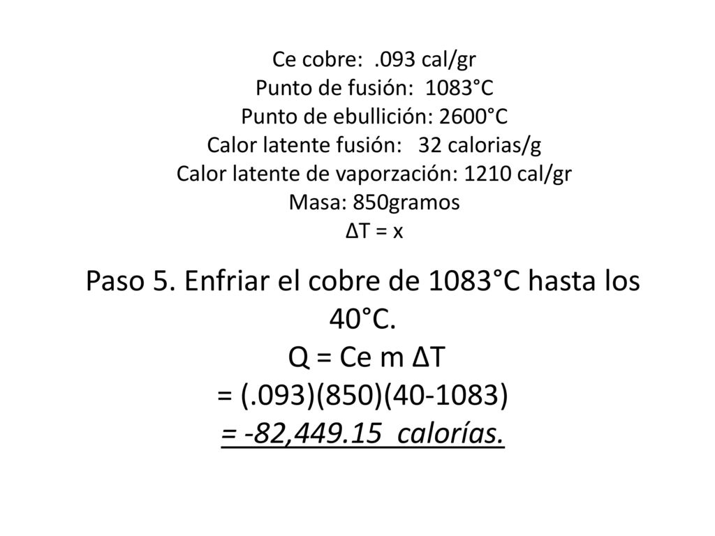 Paso 5. Enfriar el cobre de 1083°C hasta los 40°C. Q = Ce m ∆T