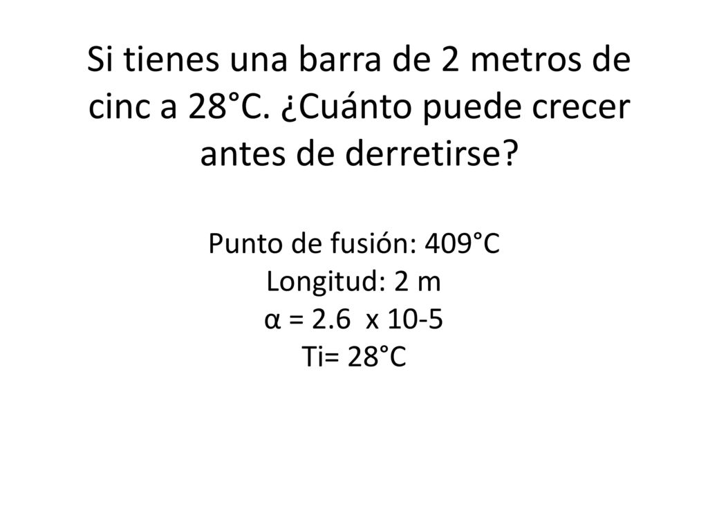 Si tienes una barra de 2 metros de cinc a 28°C