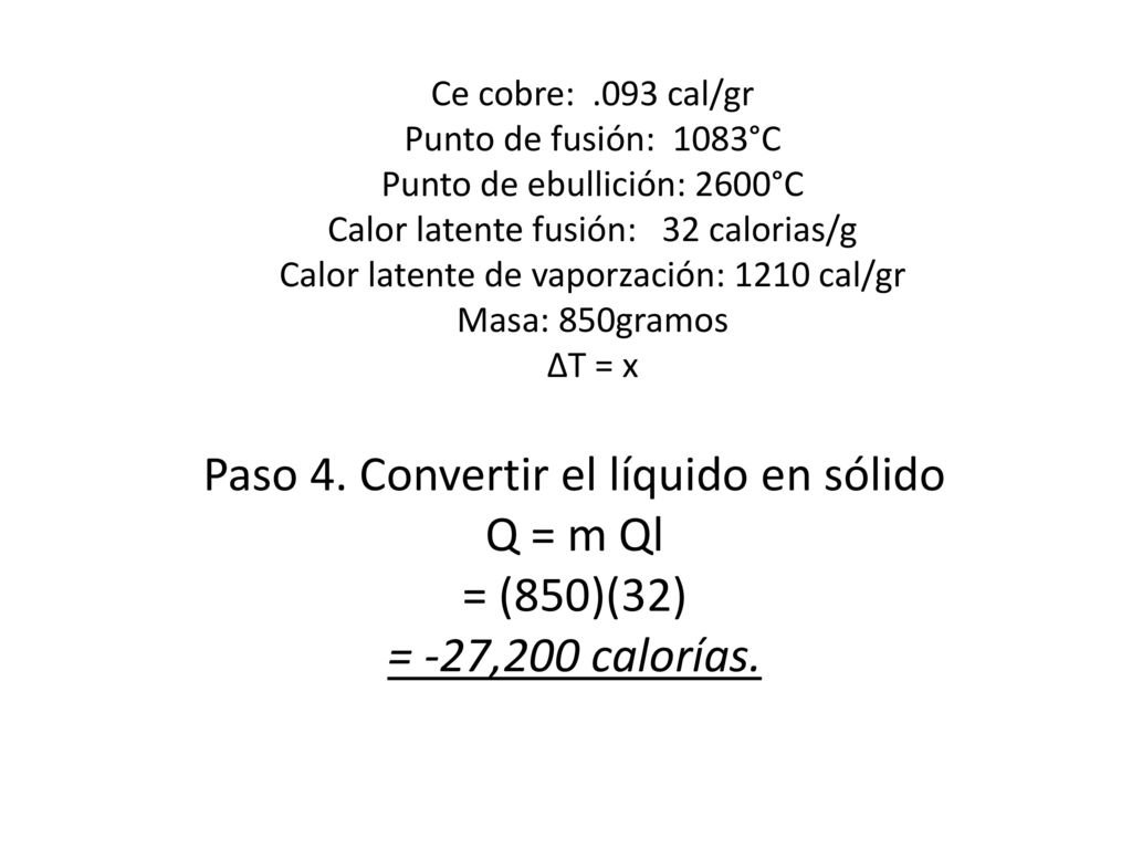Paso 4. Convertir el líquido en sólido Q = m Ql = (850)(32)