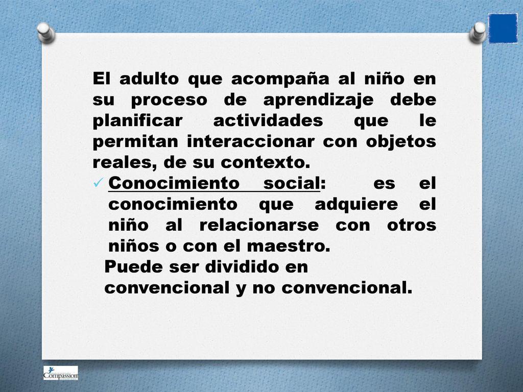 El adulto que acompaña al niño en su proceso de aprendizaje debe planificar actividades que le permitan interaccionar con objetos reales, de su contexto.