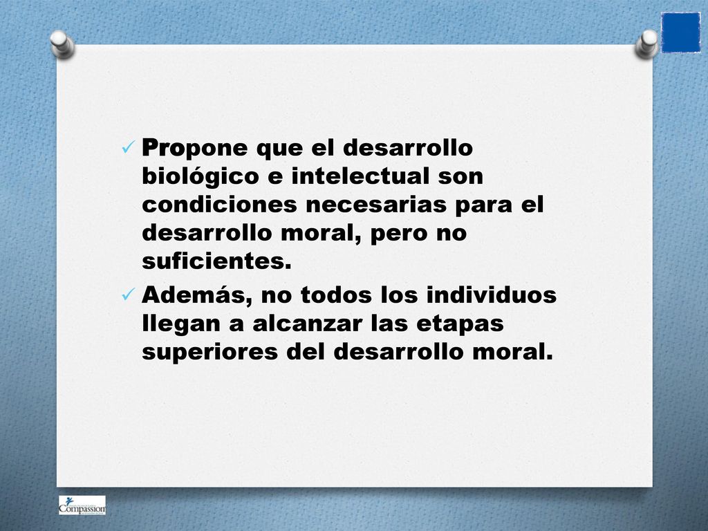 Propone que el desarrollo biológico e intelectual son condiciones necesarias para el desarrollo moral, pero no suficientes.