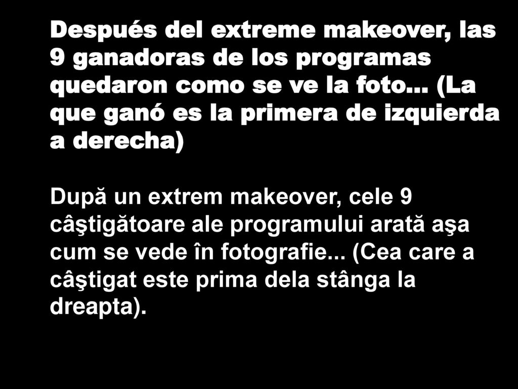 Después del extreme makeover, las 9 ganadoras de los programas quedaron como se ve la foto... (La que ganó es la primera de izquierda a derecha)