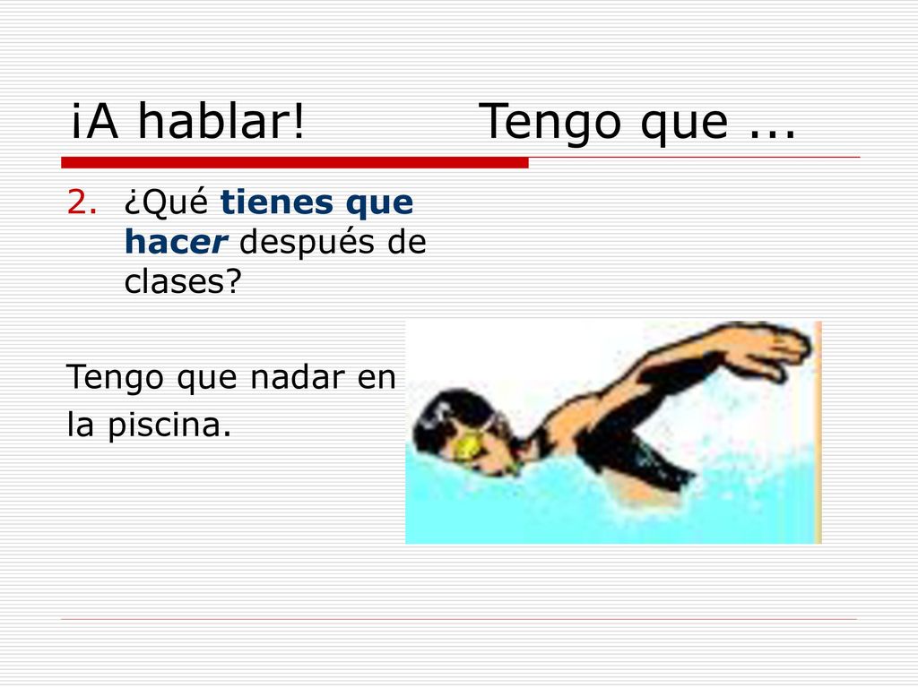 ¡A hablar! Tengo que ... ¿Qué tienes que hacer después de clases