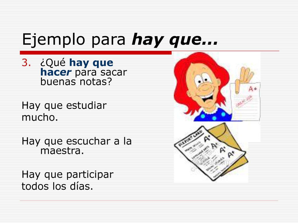 Ejemplo para hay que... ¿Qué hay que hacer para sacar buenas notas