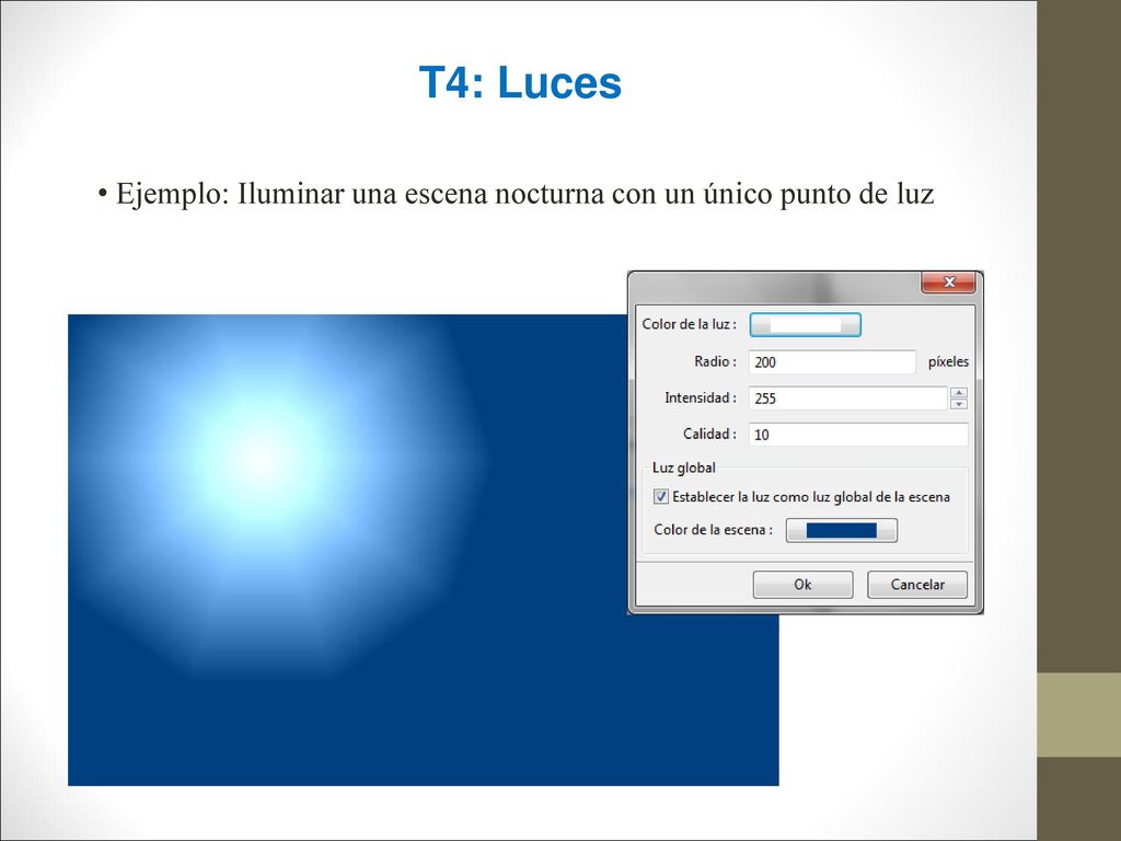 T4: Luces Ejemplo: Iluminar una escena nocturna con un único punto de luz