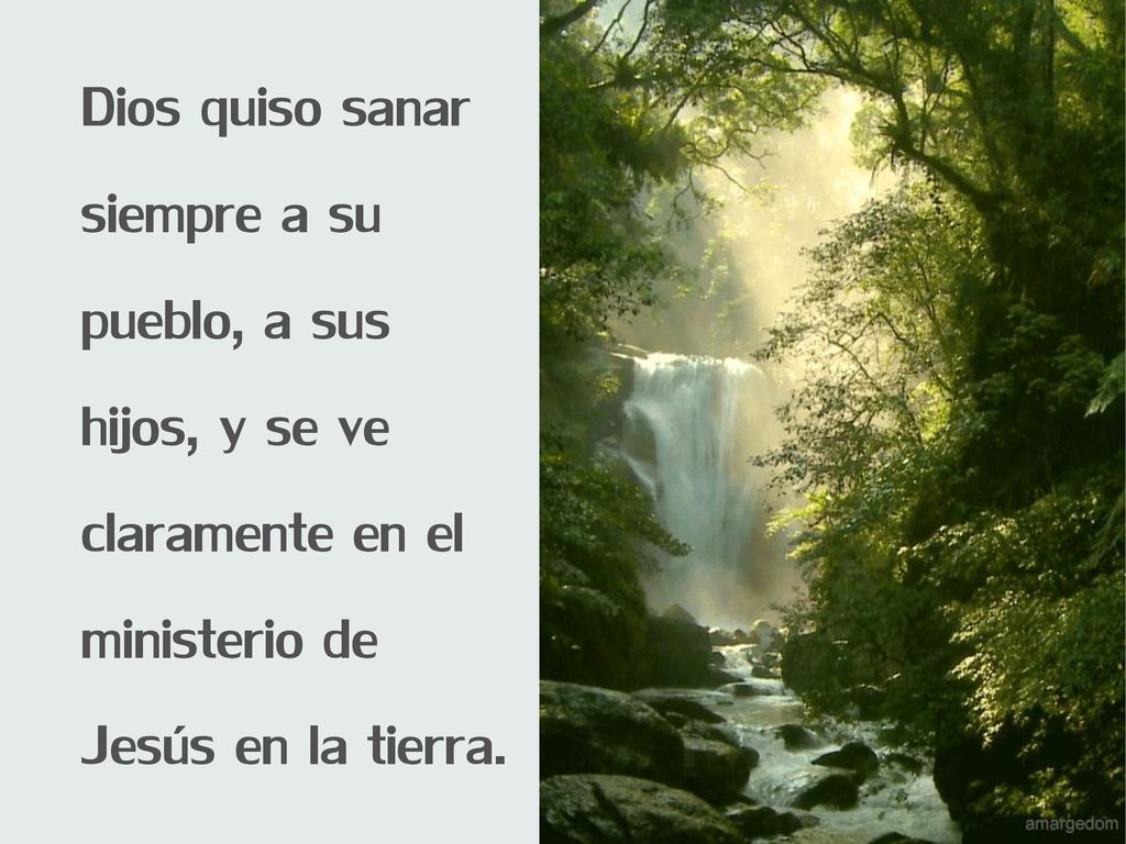 Dios quiso sanar siempre a su pueblo, a sus hijos, y se ve claramente en el ministerio de Jesús en la tierra.