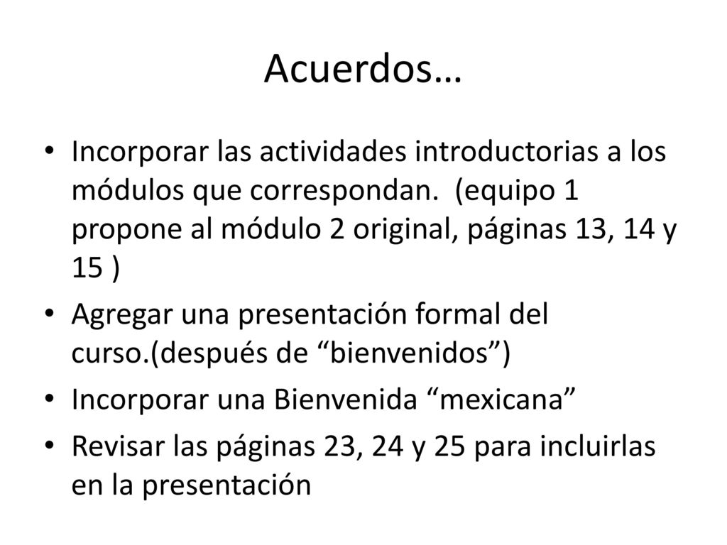 Acuerdos… Incorporar las actividades introductorias a los módulos que correspondan. (equipo 1 propone al módulo 2 original, páginas 13, 14 y 15 )