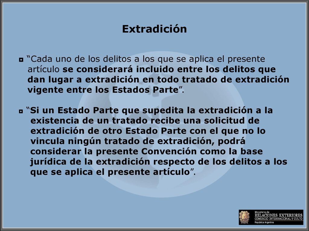 Extradición ◘ Cada uno de los delitos a los que se aplica el presente