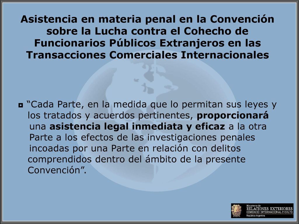 Asistencia en materia penal en la Convención sobre la Lucha contra el Cohecho de Funcionarios Públicos Extranjeros en las Transacciones Comerciales Internacionales