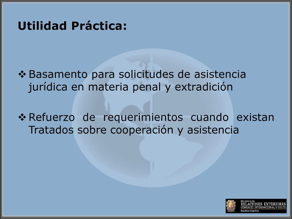 Utilidad Práctica: Basamento para solicitudes de asistencia jurídica en materia penal y extradición.