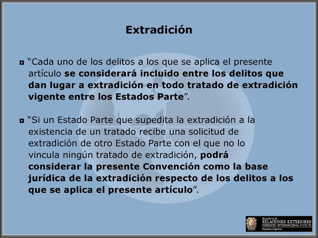 Extradición ◘ Cada uno de los delitos a los que se aplica el presente