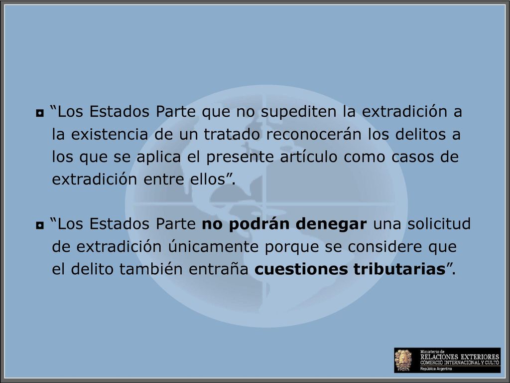 ◘ Los Estados Parte que no supediten la extradición a