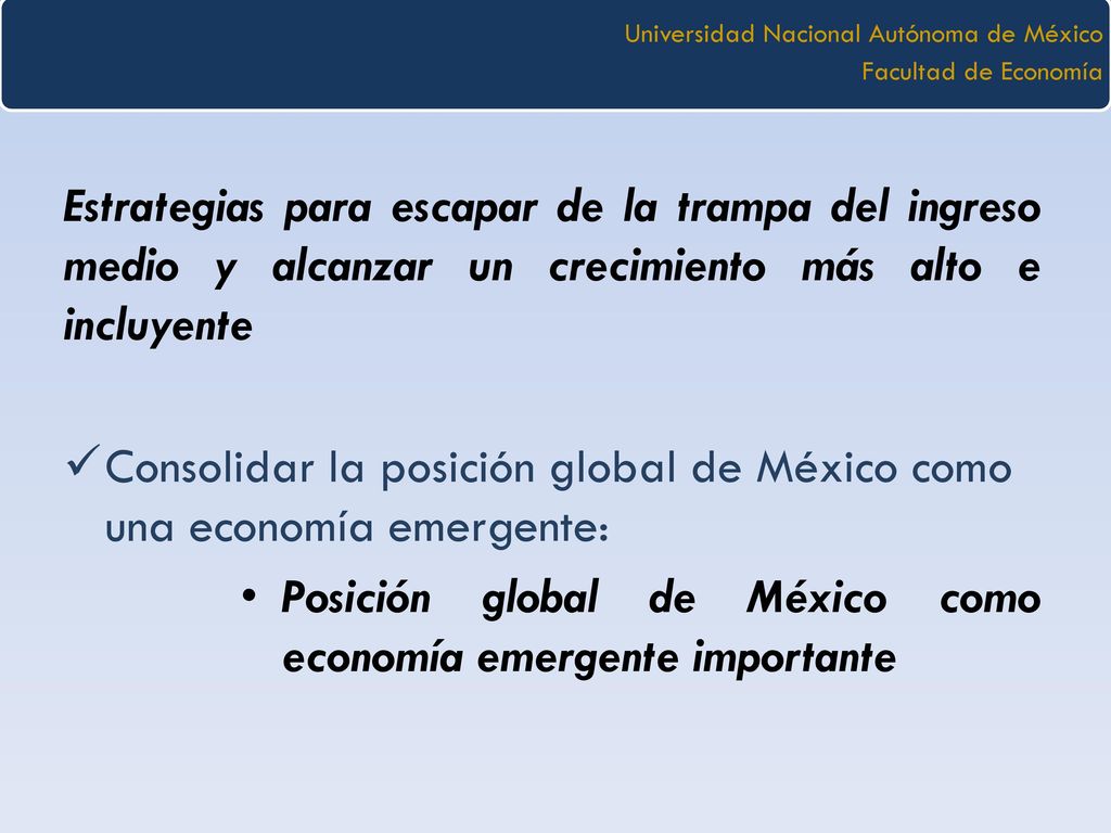 Consolidar la posición global de México como una economía emergente: