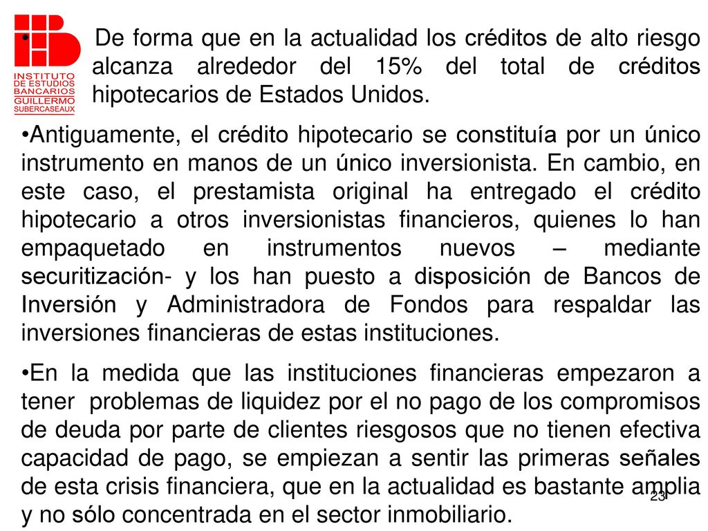De forma que en la actualidad los créditos de alto riesgo