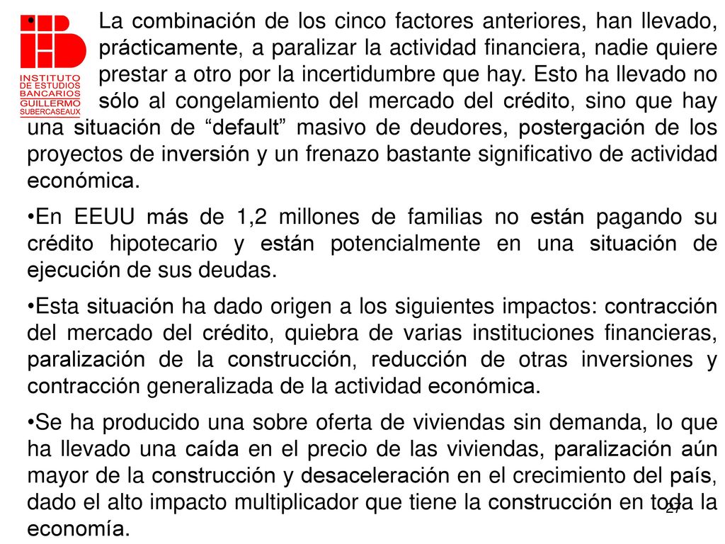 La combinación de los cinco factores anteriores, han llevado,