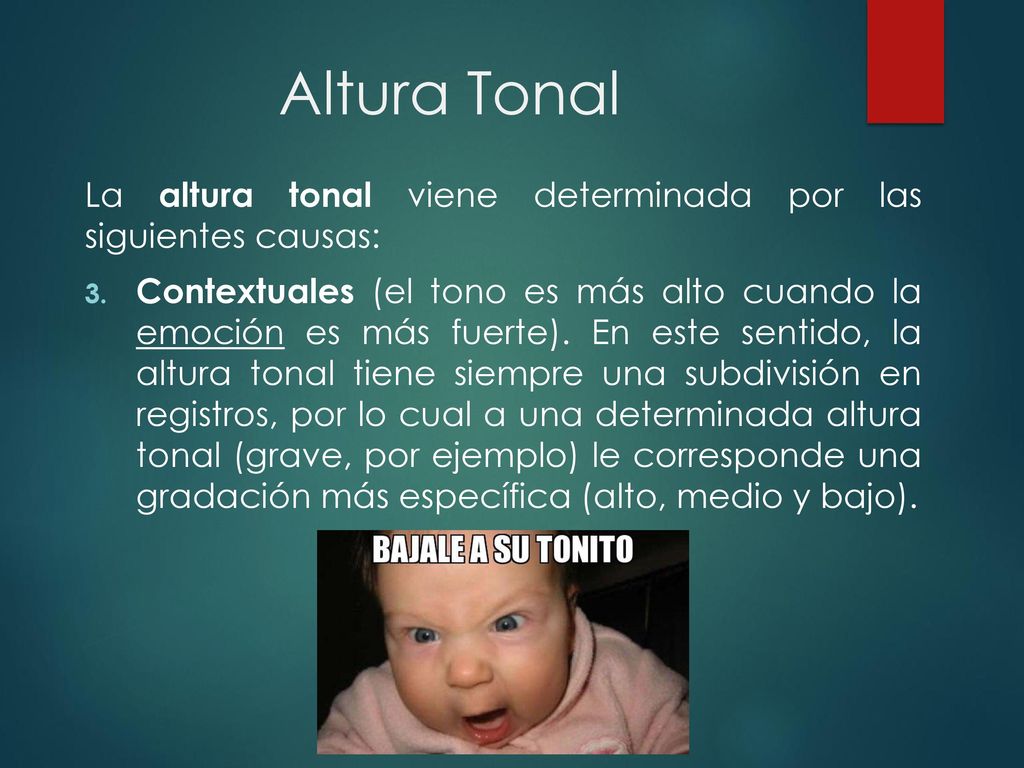 Altura Tonal La altura tonal viene determinada por las siguientes causas: